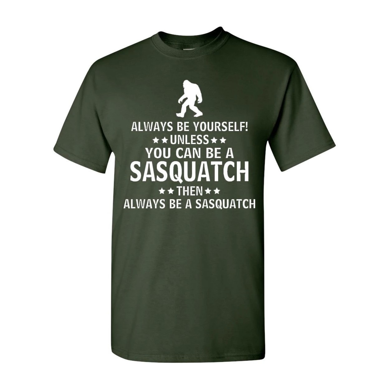 Always Be Yourself Unless You Can Be A Sasquatch Adult T-Shirt (1)