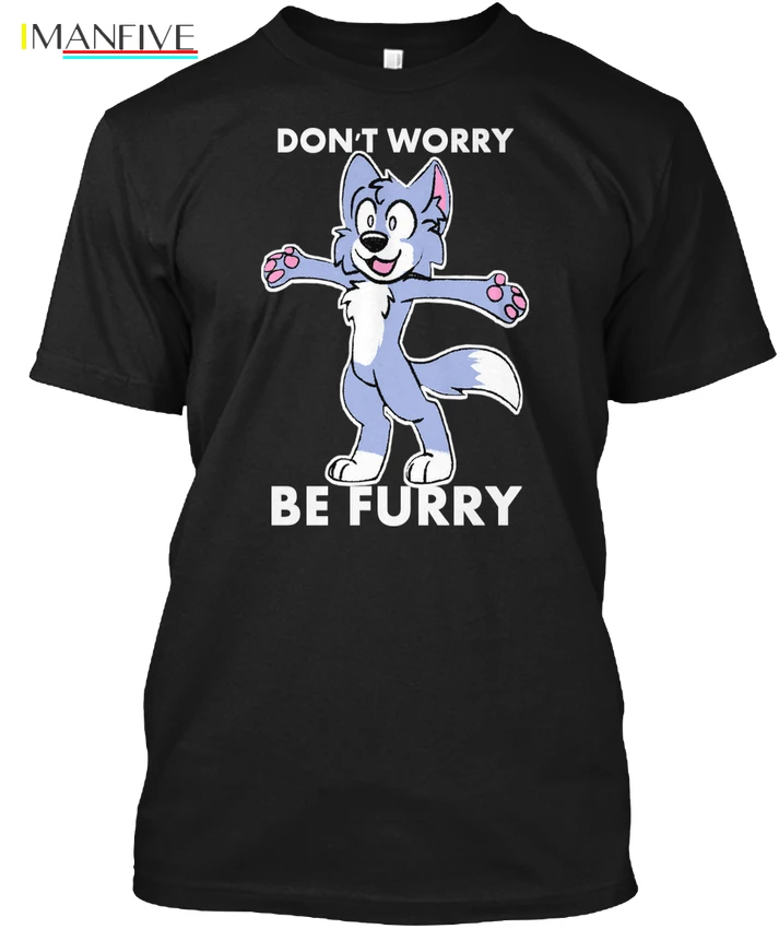 

Furry Fandom Dont Worry Be - Don't Popular Tagless Tee T-Shirt