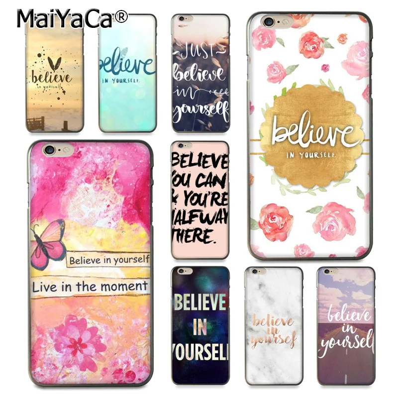 

MaiYaCa Cute Quotes Believe in yourself Coque Shell Phone Case for Apple iPhone 8 7 6 6S Plus X 5 5S SE 5C Cover