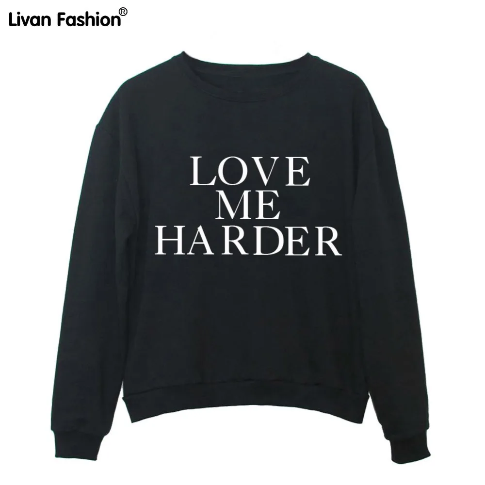 Women Hoodies Sweatshirts LOVE ME HARDER Printed Female Full Sleeve ...