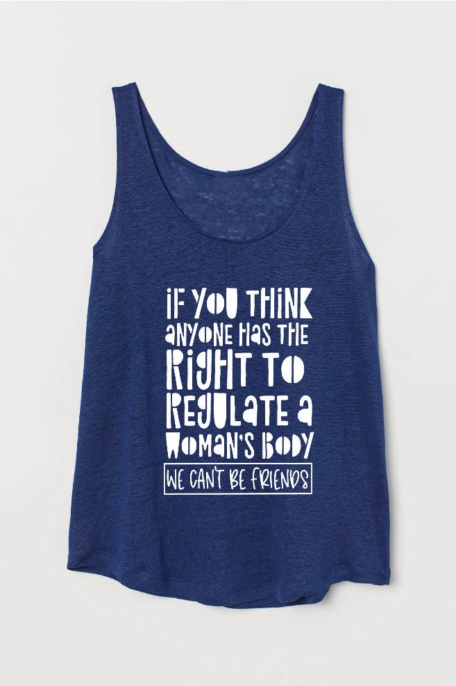 

Vest If You Think Anyone Has The Right To Regulate a Woman's Body Letter Print Tank Top Summer Harajuku Funny Sleeveless Tee