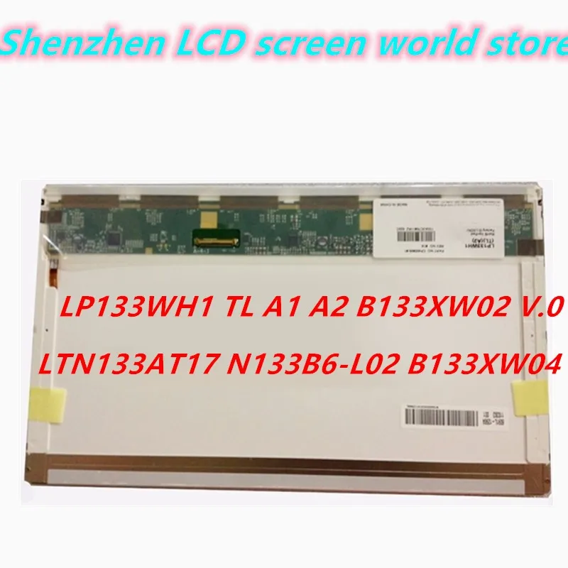

LP133WH1 TL A1 A2 B133XW02 V.0 LTN133AT17-L02 N133B6 B133XW04 13.3 LED Laptop Computer LCD Screen 1366X768