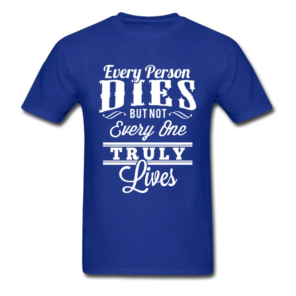 Every Person Dies But Not Everyone Truly Lives_blue