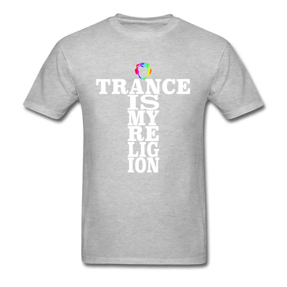Trance Is My Religion Round Collar T Shirts Labor Day Personalized Tops Tees Short Sleeve Designer Cotton Fabric Tee-Shirts Men Trance Is My Religion grey