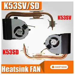 Новые оригинальные Для Asus K53 X53 K53S A53S X53S K53SV K53SD K53SM K53SJ K53SC ноутбука Процессор охлаждающий вентилятор радиатора