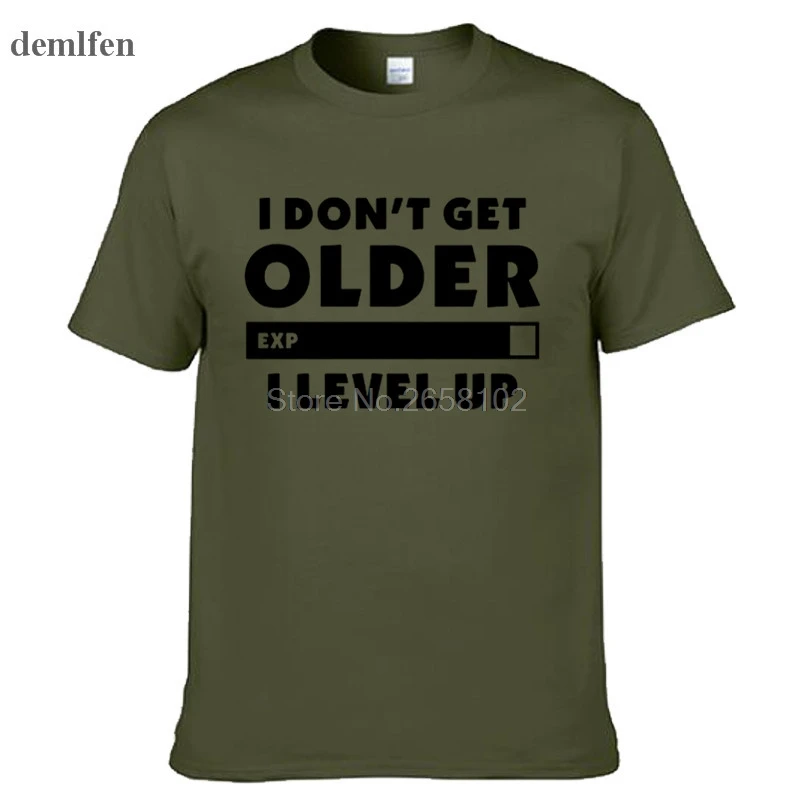 Модная футболка I Don't Get Older I Level Up, геймеры, игры, день рождения, рождественский подарок, мужские и женские хлопковые футболки с коротким рукавом и круглым вырезом - Цвет: Army green