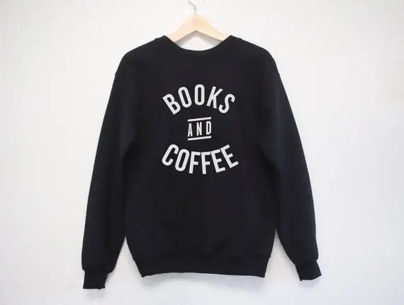 

Sugarbaby Books and Coffee Sweatshirt Coffee Lover Sweatshirt Long Sleeve Jumper Books and Coffee Tops High quality Casual Tops