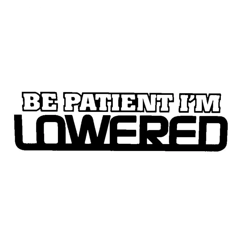 

Car Sticker Be Patient Im Lowered Car Window Sticker Vinyl Decal Jdm Fresh Drift