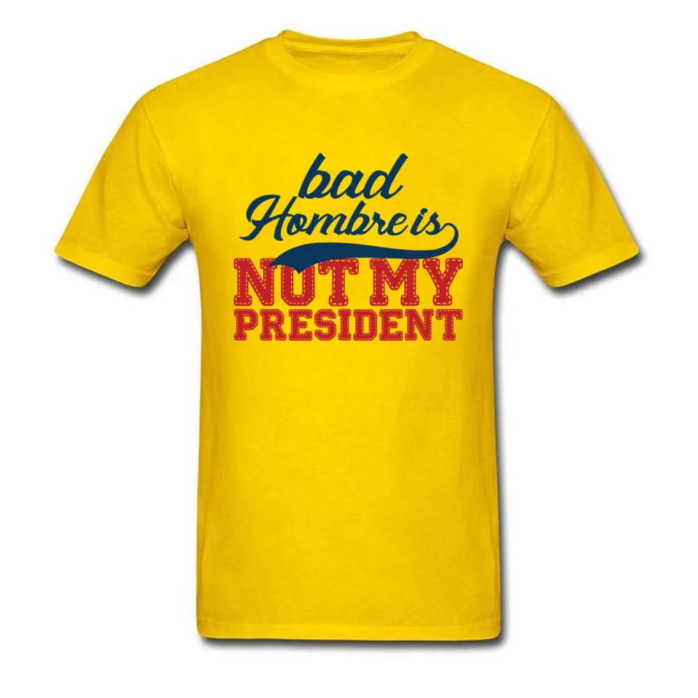 Bad Hombre Is Not My President_yellow