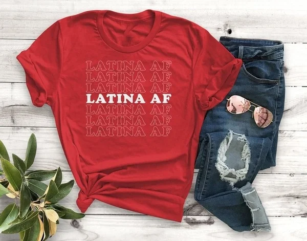 

LATINA AF t shirt Women's Fashion Immigration Proud Print T-Shirt Funny Birthday Gift Novelty Cotton Short Sleeve slogan Top tee