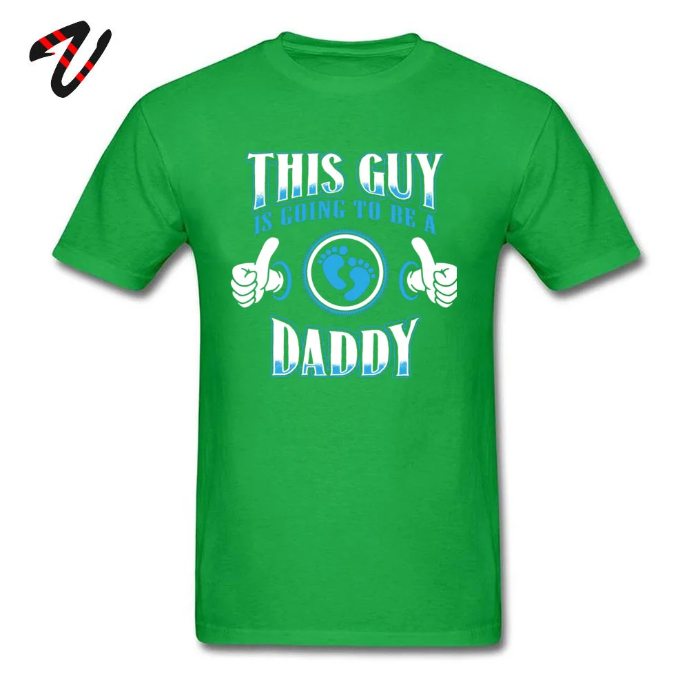 Casual Cotton Fabric T-Shirt for Men Short Sleeve Printed Tops Shirt Newest Summer/Autumn Round Neck T Shirt Casual This Guy Is Going To Be A Daddy Shirt 19077 green