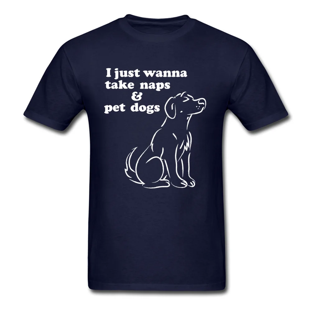 Comics Short Sleeve Tees Thanksgiving Day Crew Neck Pure Cotton Men's Tshirts Unique Comics Tee Shirt Fashion Top Quality I Just Wanna Take Naps Pet Dogs navy