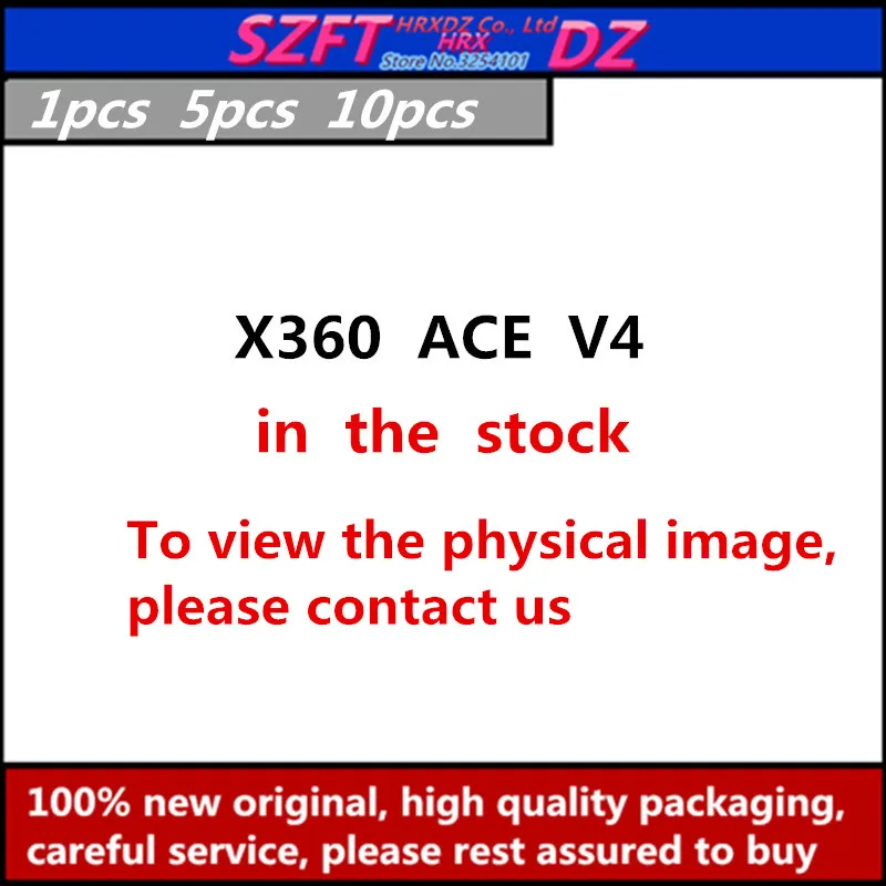 

SZFTHRXDZ 100% new original 1PCS 5pcs 10pcs X360 ACE V4 （To view the physical image, please contact us）