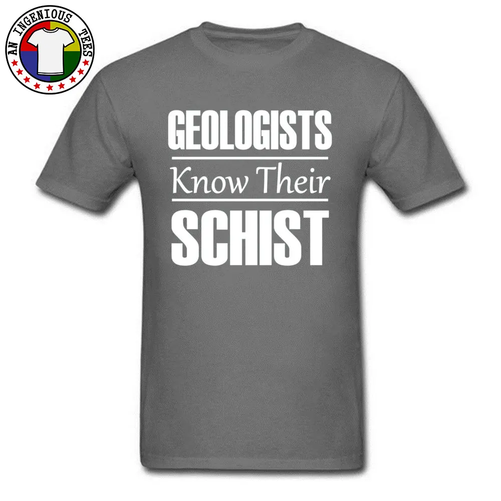 Geologists Know Their Schist 20902 T Shirt Dominant Mens NEW YEAR DAY Tops Tees Unique Tee Shirt Round Neck 100% Cotton Geologists Know Their Schist 20902 carbon
