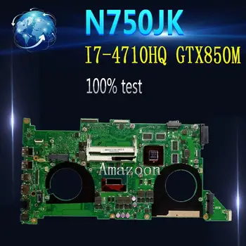 

Amazoon N750JK Laptop motherboard Mainboard For Asus N750JK N750JV N750J Laptop motherboard HM86 I7-4710HQ CPU GTX850M 2GB