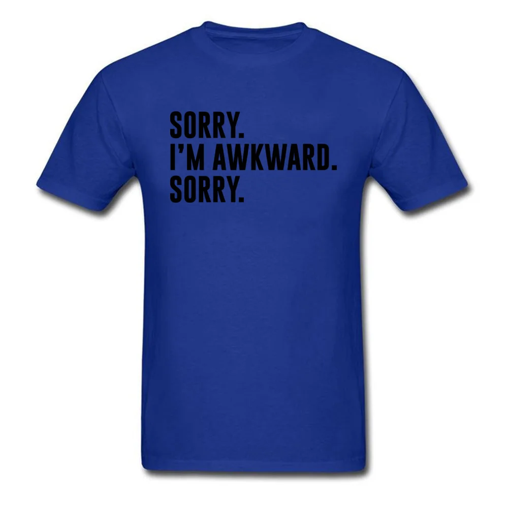 Sorry. Im Awkward. Sorry Cool Summer/Fall All Cotton O Neck Mens Tops Shirt Europe Tops & Tees Special Short Sleeve T Shirt Sorry. Im Awkward. Sorry blue