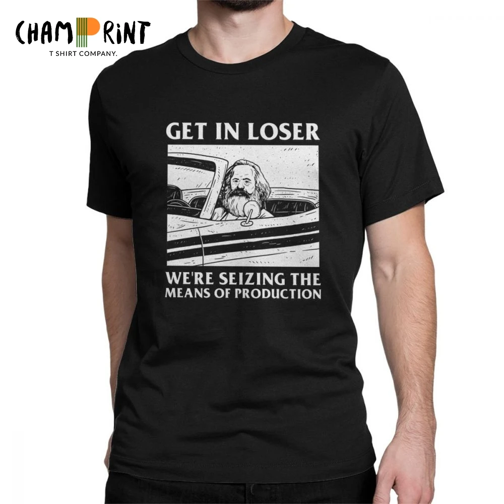 

Get In Loser We're Seizing The Means Of Production T-Shirts Karl Marx Communism Socialism Men Tees T Shirt Graphic Clothing