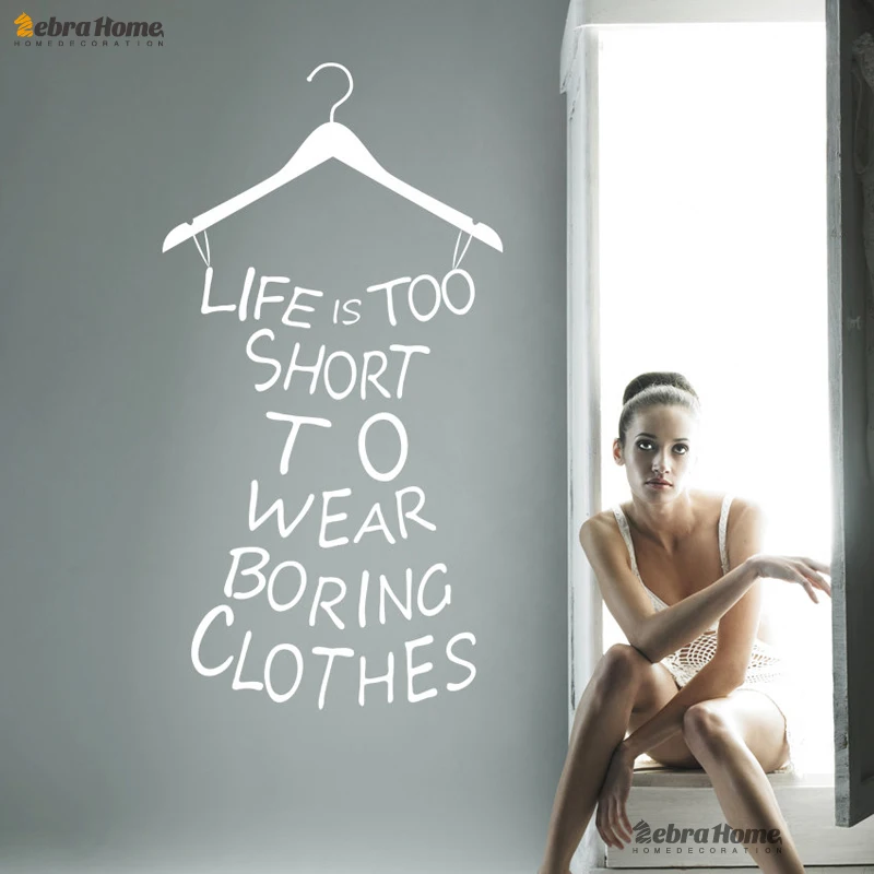 

LIFE IS TOO SHORT TO WEAR BORING CLOTHES Word Letter Funny and Girly Wall Decals Stickers For Bedroom DIY Murals Wallpaper