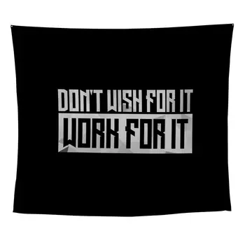 

Don't Wish For It, Work For It Wall Tapestry