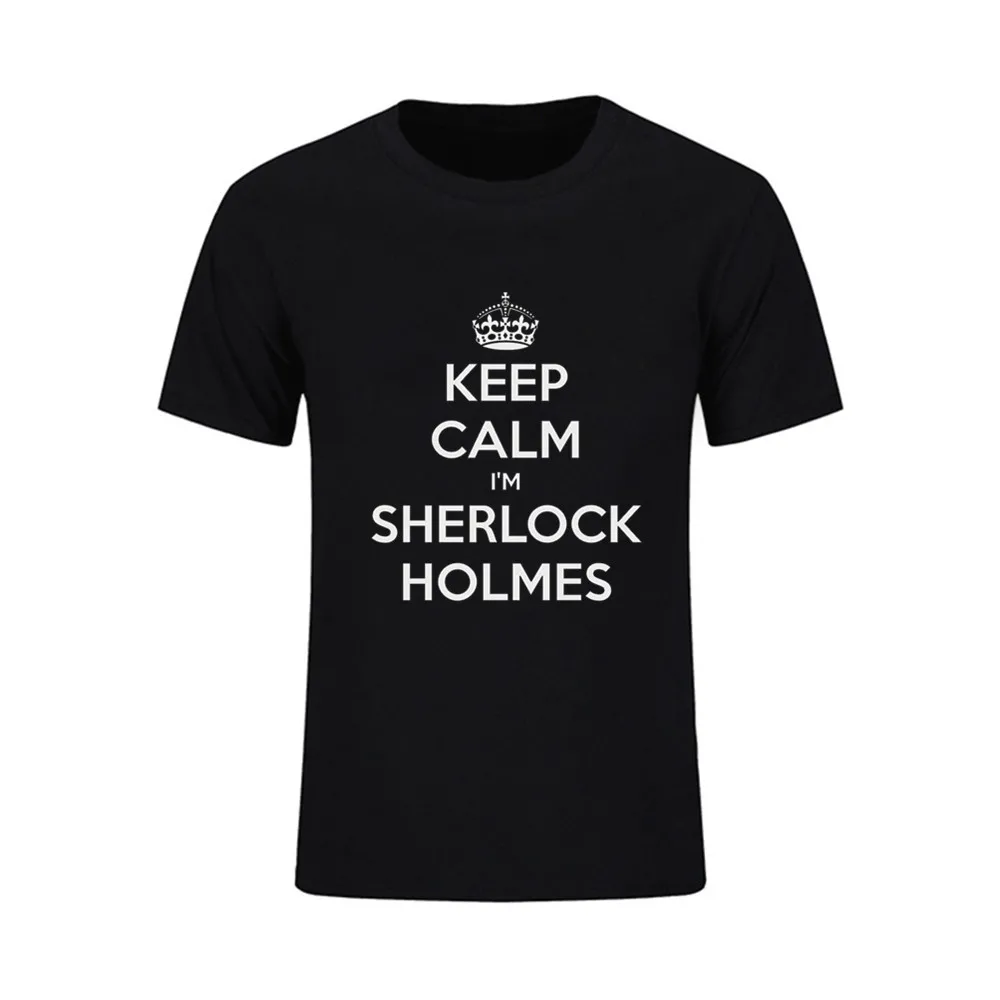 

KEEP CALM I AM SHERLOCK HOLMES Men's T Shirts Short Sleeved Clothing Plus Size T-Shirt Design Male T Shirts O Neck TShirt pubg