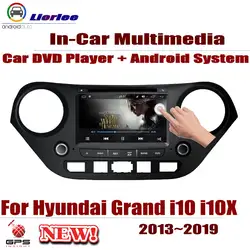 Для hyundai Grand i10 i10X 2013 ~ 2019 автомобиль проигрыватель Android DVD gps навигации системы HD экран Радио Стерео интегрированный мультимедиа