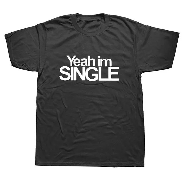 Aliexpress.com : Buy I AM SINGLE Gift T Shirt Novelty Funny T Shirt ...