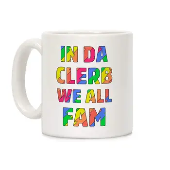 

In Da Clerb We All Fam White 11 Ounce Ceramic Coffee Mug