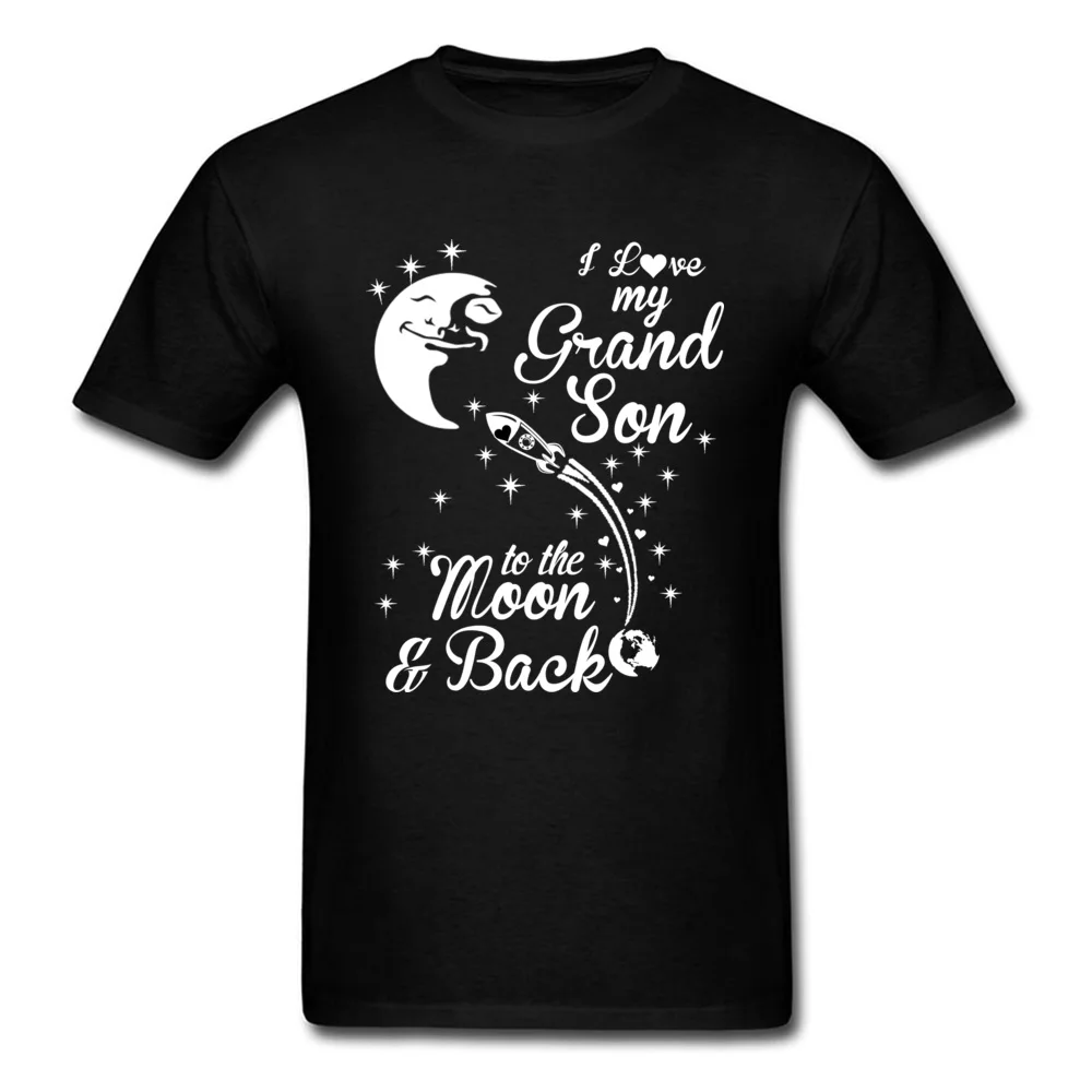 Geek 100% Cotton Tops T Shirt for Men Funny T-Shirt Hip hop Fitted O-Neck Top T-shirts Short Sleeve Free Shipping I LOVE MY GRANDSON TO THE MOON AND BACK black