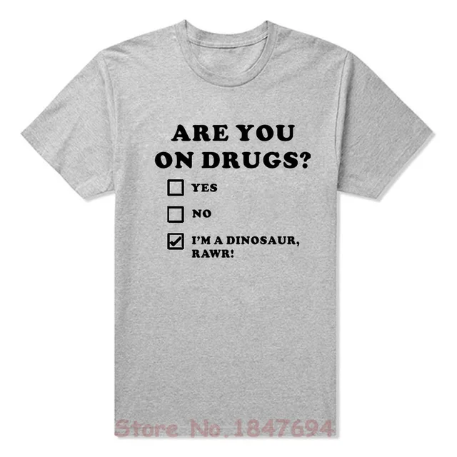 Summer New ARE YOU ON DRUGS FUNNY DINOSAUR NOVELTY PRINT CLUB RAVE EDM