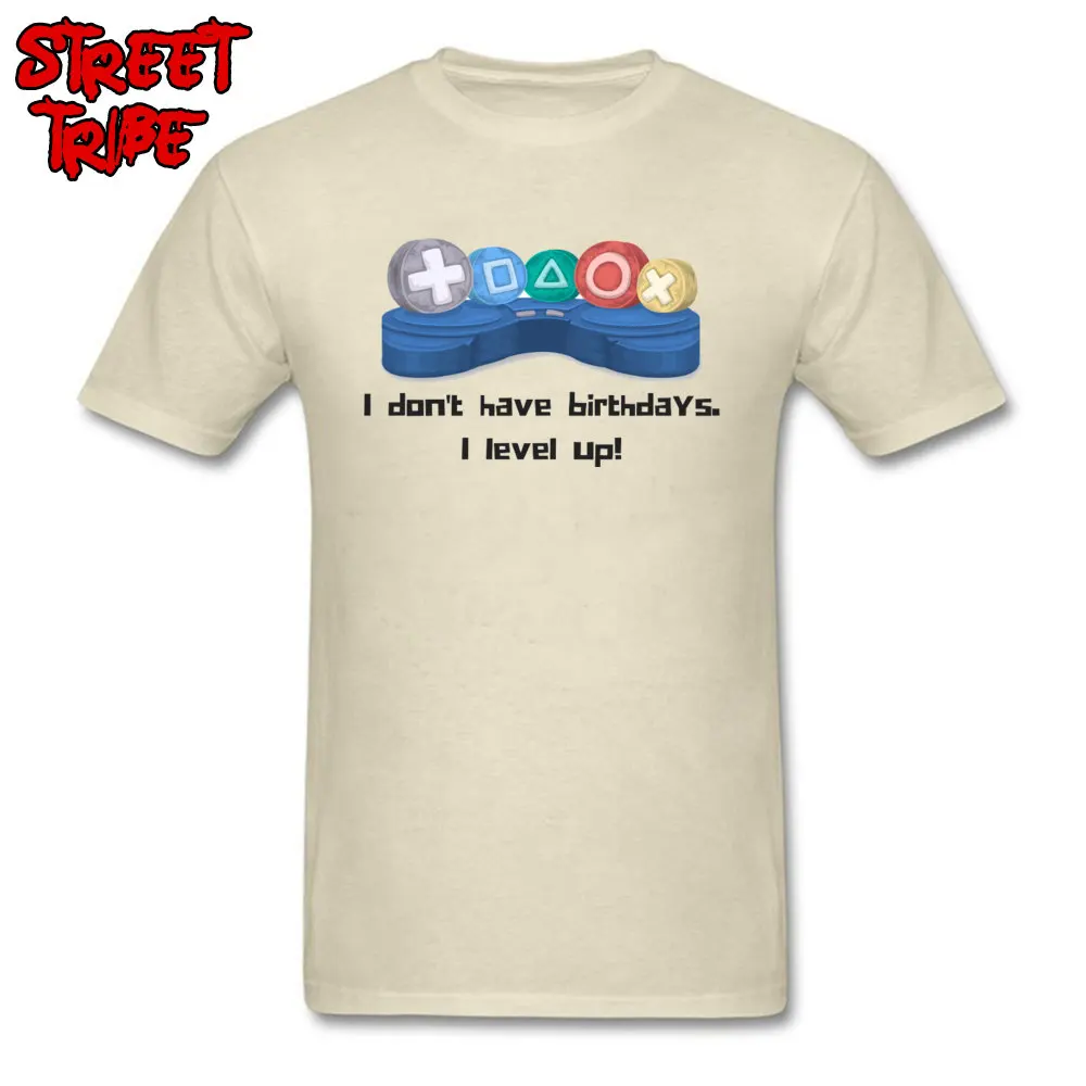 I-Dont-Have-Birthdays-I-Level-Up-19612 T-Shirt Printed Short Sleeve Cheap O-Neck 100% Cotton Tops Shirt Tops & Tees for Men Autumn I-Dont-Have-Birthdays-I-Level-Up-19612 beige