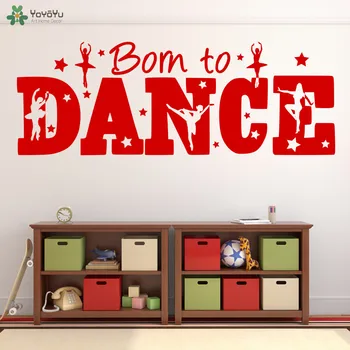 

Dance Vinyl Wall Stickers Quotes Born to Dance Modern Design Wall Decal Dancer Studio Interior Removable Decor Art Mural SY257