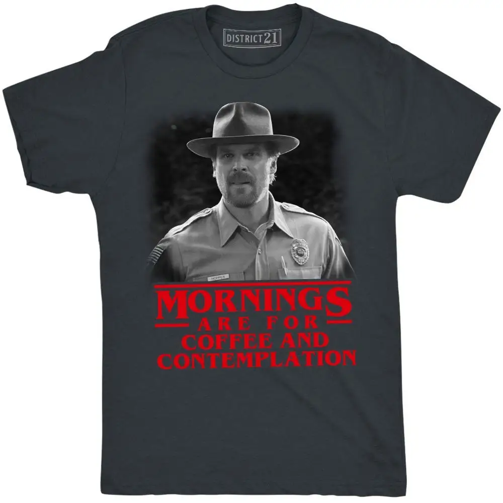 

Mornings are for Coffee and Contemplation T-Shirt Chief Hopper Stranger Things Jim Hopper ShirtFunny Tees Men Short