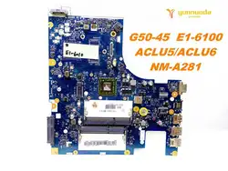 Оригинальный Для lenovo G50-45 Материнская плата ноутбука G50-45 E1-6100 ACLU5ACLU6 NM-A281 испытанное хорошее Бесплатная доставка