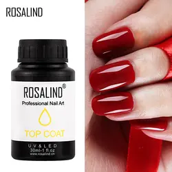 Розалинд Top Coat 30 мл для дизайна ногтей Nail Art УФ светодио дный гель-лаков soak off Дизайн Маникюр длительный Гель-лак