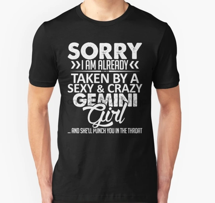 

Men tshirt Short sleeve Sorry I am already taken by a sexy and crazy Gemini Girl T Shirt Women t-shirt