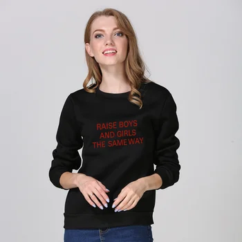 

RAISE BOYS AND GIRLS THE SAME WAY Sweatshirt Women Funny Autumn Winter Letetr Graphic Tees Custom Outfits Hipster Women Hoodie