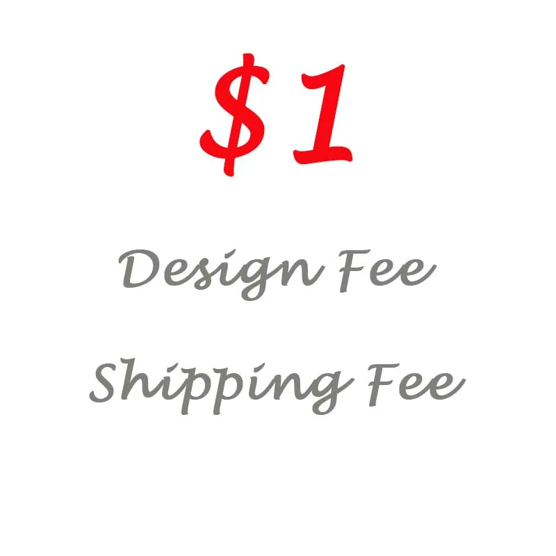 

Design Fee and Shipping Fee