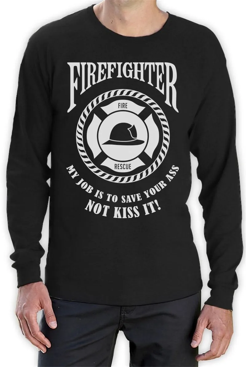Image Fashion My Job is To Save Your Ass NOT Kiss It TShirt Men Women Firefighters Gift Long Sleeve Cotton O Neck Shirt Brand Clothing