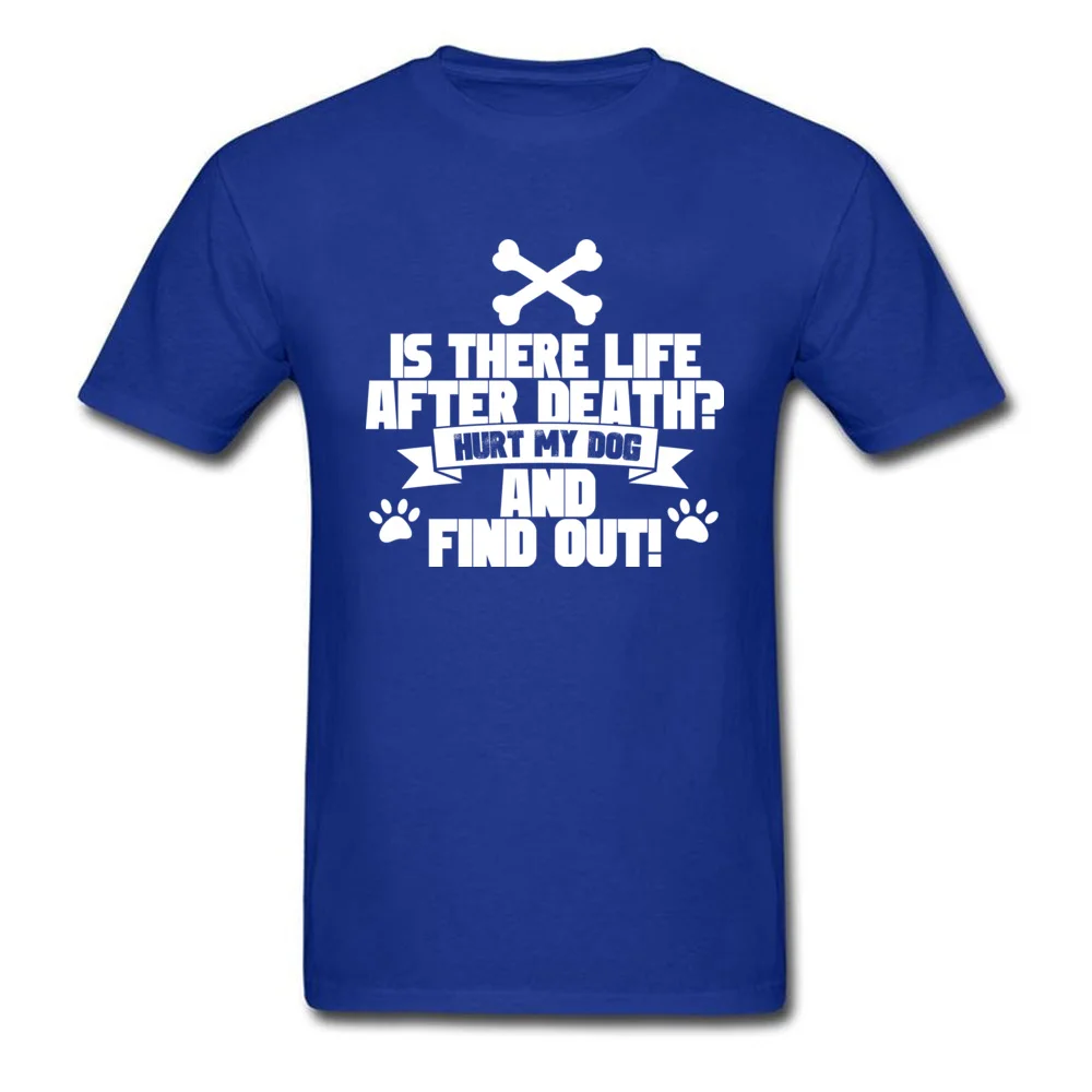 Printed On Hot Sale 3D Printed Tops Shirt O-Neck Summer 100% Cotton Fabric Short Sleeve T-Shirt for Men Funny Tshirts Hurt My Dog And Find Out blue