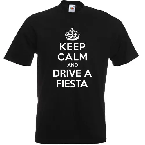 Keep Calm and Drive A Fiesta футболка Ford Zetec забавные мужские футболки летний Стиль Мода Swag