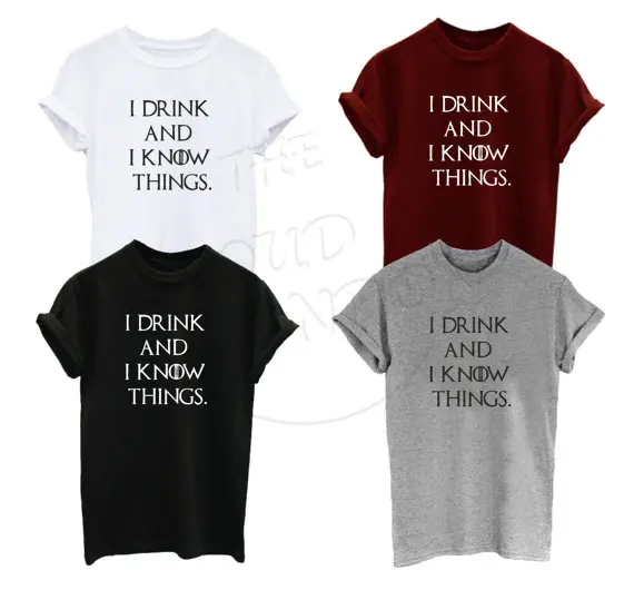 

I Drink And Know I Things Tyrion Lannister Game of Thrones Tumblr Men's Women's Unisex Top Tee Tshirt More Size and Colors-A254