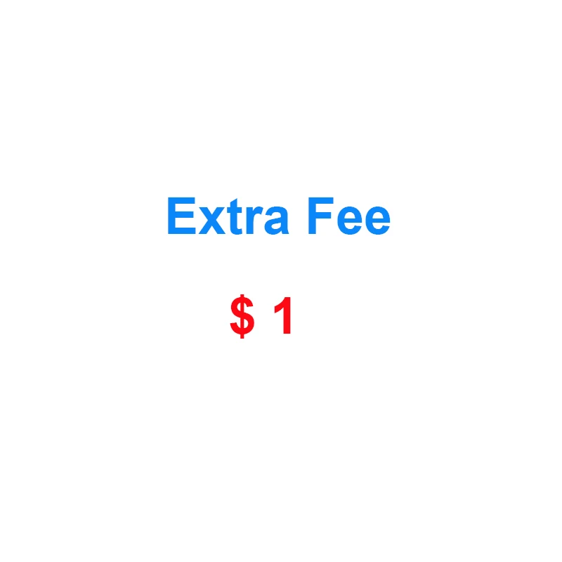 

For Customized order or Extra Shipping Cost 1