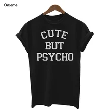 Onseme Harajuku T Shirt Women Tops Punk Rock Cute But Psycho Letter Print Tee Shirt Femme T-shirt Casual Tshirt O-neck Tumblr