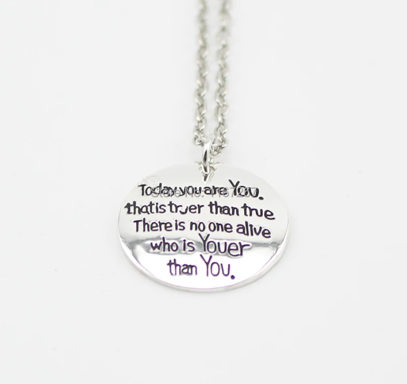 

2015 New"Today you are you, that is truer than true, there is no one alive who is youer than you " silver Necklace women Jewelry
