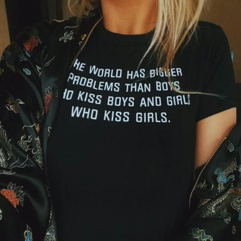 T-shirt Letter T Shirt The World Has Bigger Problems Than Boys Who Kiss Boys and Girls Who Kiss Girls Tumblr Women