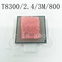 T8300 2.4/3M/800 8300 Dual-Core Laptop processor for 965 chipset t8300 CPU