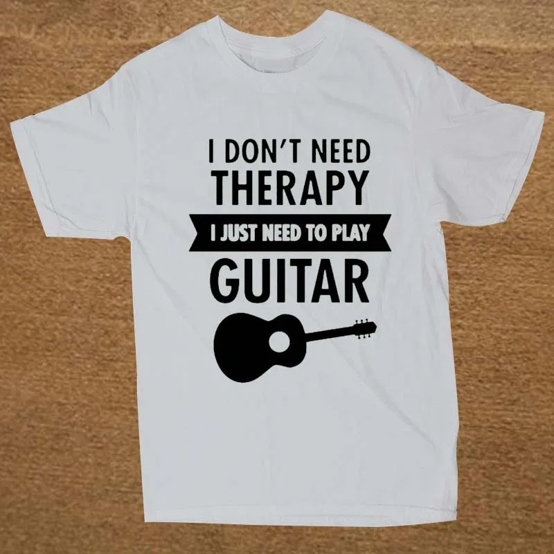 I Don't Need Therapy - I Just Need To Play Guitar T Shirt Funny Tshirt Mens Clothing Short Sleeve Camisetas T-shirt