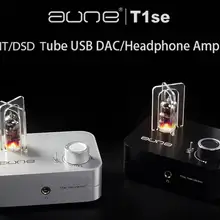 Aune T1se 24 бит/192 кГц DSD64 трубка XMOS USB DAC аудиофиловый усилитель для наушников