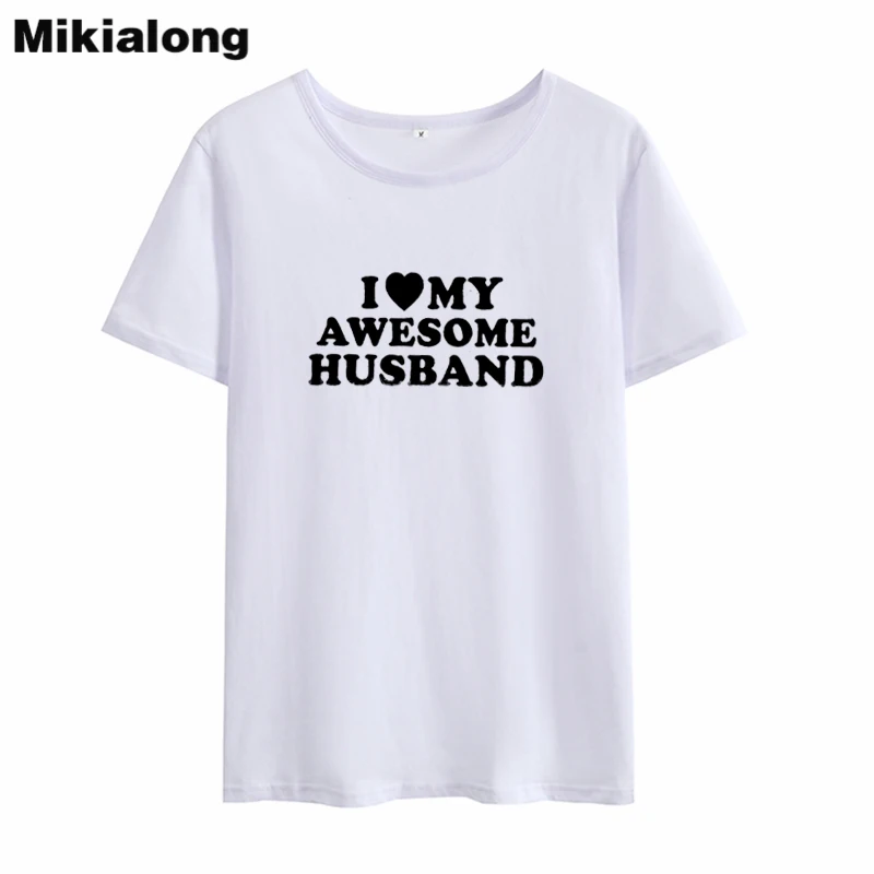 Mikialong 2018 I LOVE MY AWESOME HUSBAND Couple T Shirt for Lovers Harajuku Kawaii T-shirt Femme Summer Basic Tshirt Feminina