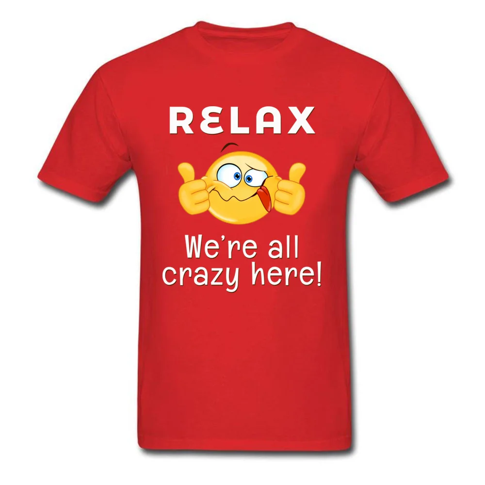 Crazy Round Neck Top T-shirts Father Day Tops Shirt Short Sleeve Coupons Cotton Leisure Tee Shirt Street Boy Top Quality Relax Were All Crazy Here Darks red